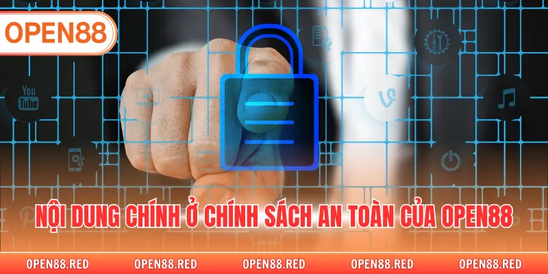Nội dung chính ở chính sách an toàn của OPEN88