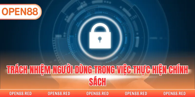 Trách nhiệm người dùng trong việc thực hiện chính sách